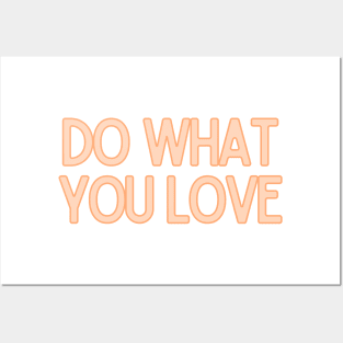 Do What You Love - Inspiring and Motivational Quotes Posters and Art